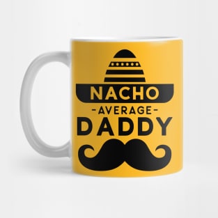 Fathers Day "Nacho Average Daddy" Mug